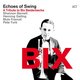 Cover art for album BIX (A Tribute to Bix Beiderbecke) by Echoes of Swing, Shannon Barnett, Mulo Francel, Pete York, Henning Gailing