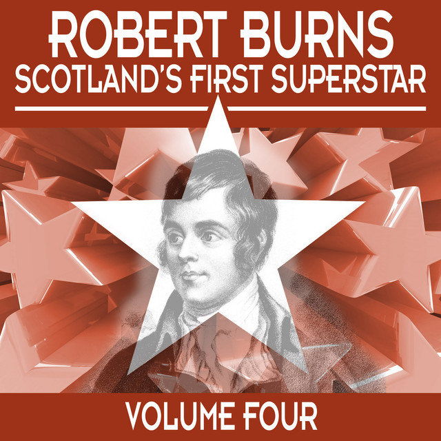 Robert Burns: Scotland's First Superstar, Vol. 4