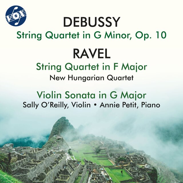 Debussy: String Quartet, Op. 10 - Ravel: String Quartet, M. 35 & Violin Sonata No. 2, M. 77