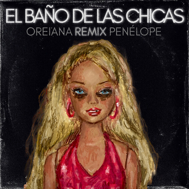 El Baño de las Chicas (Oreiana Remix)