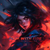 Play with Fire