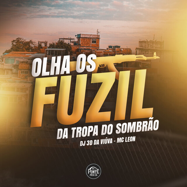 Olha os Fuzil da Tropa do Sombrão