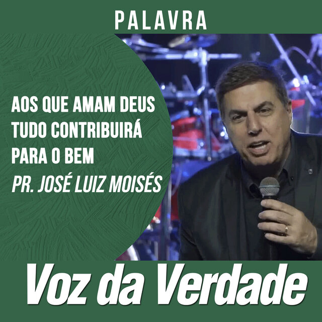 Aos que Amam Deus Tudo Contribuirá para o Bem