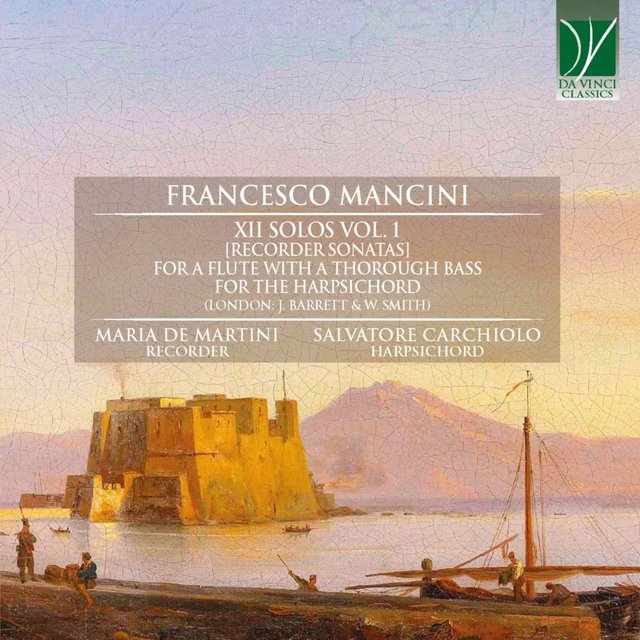 Mancini: XII Solos Vol. 1 - Recorder Sonatas (For a Flute with a Thorough Bass for the Harpsicord - London: J. Barrett & W. Smith)