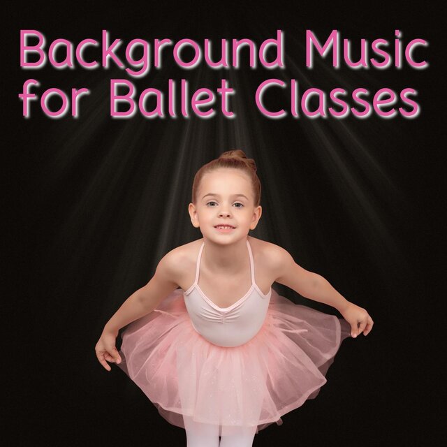 Background Music for Ballet Classes