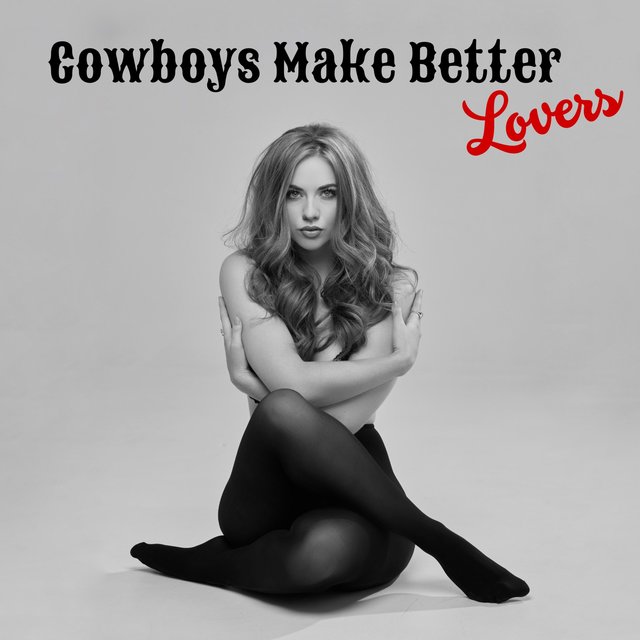 Cowboys Make Better Lovers