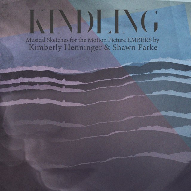 Kindling - Musical Sketches for the Motion Picture Embers