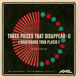 Three Pieces that Disappear:  No. 2, Boisterous Then Placid
