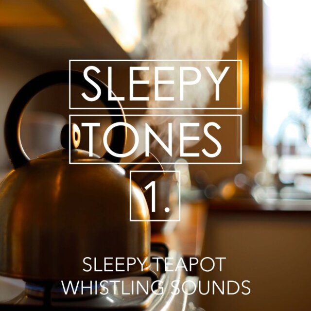 Sleepy Tones: Sleepy Teapot Whistling Sounds