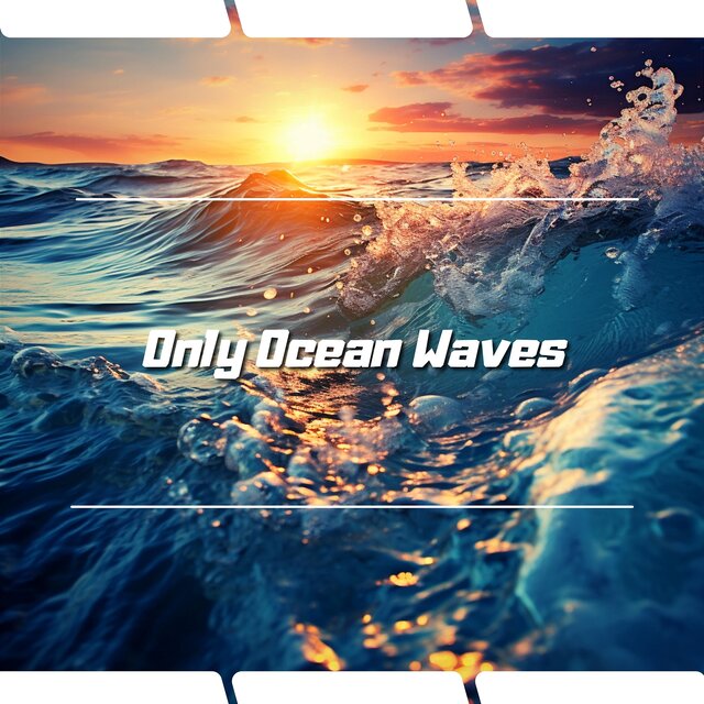 Only Ocean Waves