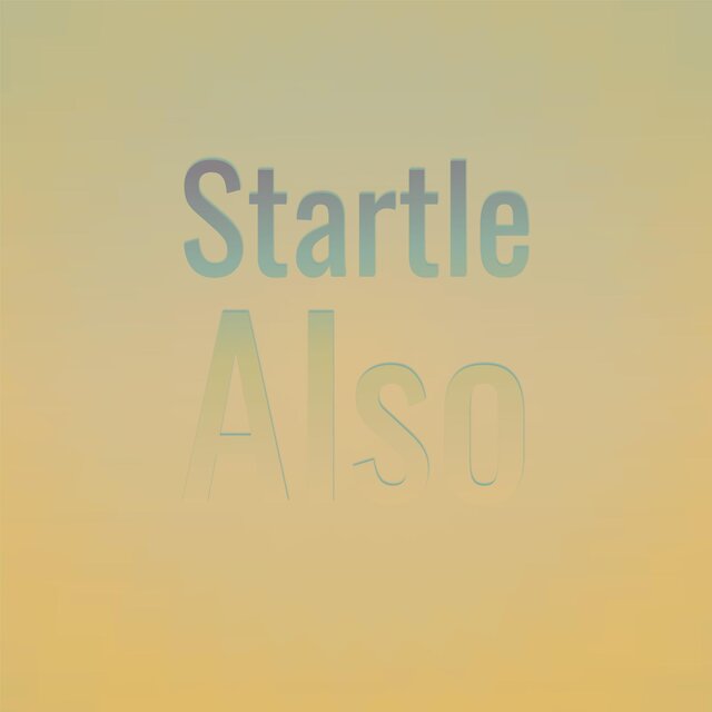 Startle Also