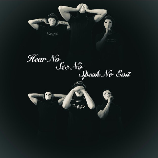 Hear No See No Speak No Evil