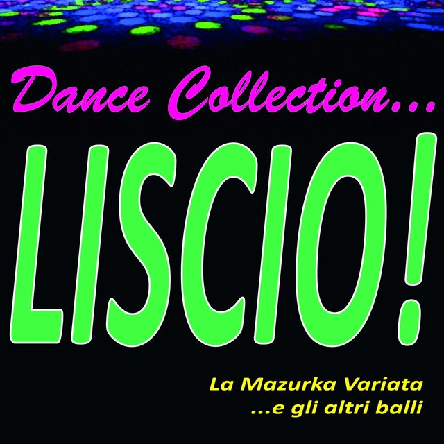 Dance collection... liscio! (La mazurka variata ...e gli altri balli)