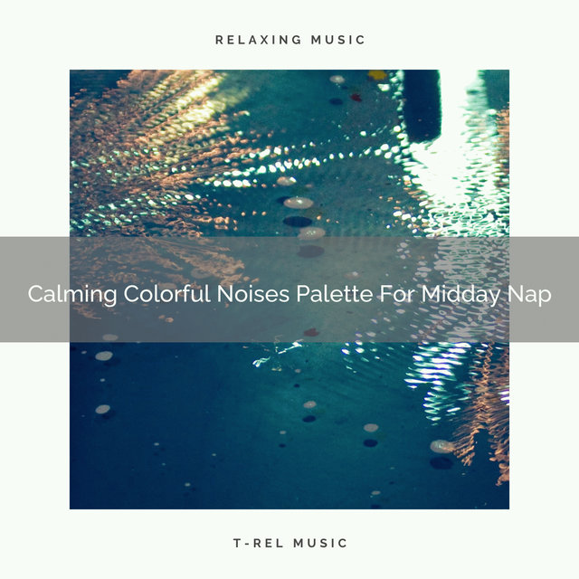 Calming Colorful Noises Palette For Midday Nap