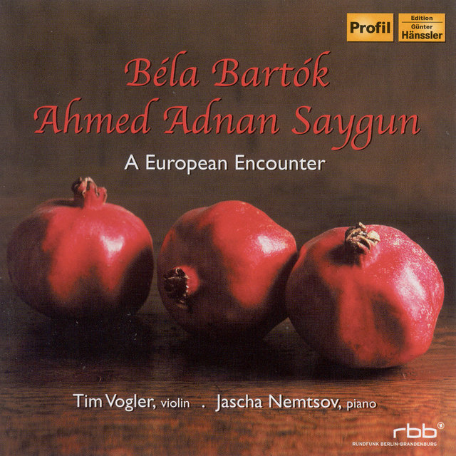 Bartok, B.: Violin Sonata No. 2 / Rhapsody No. 1 / Saygun, A.A.: Suite, Op. 3 / Violina Sonata, Op. 20 (A European Encounter)