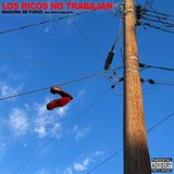 Los Ricos No Trabajan (feat. Louis Garcy)