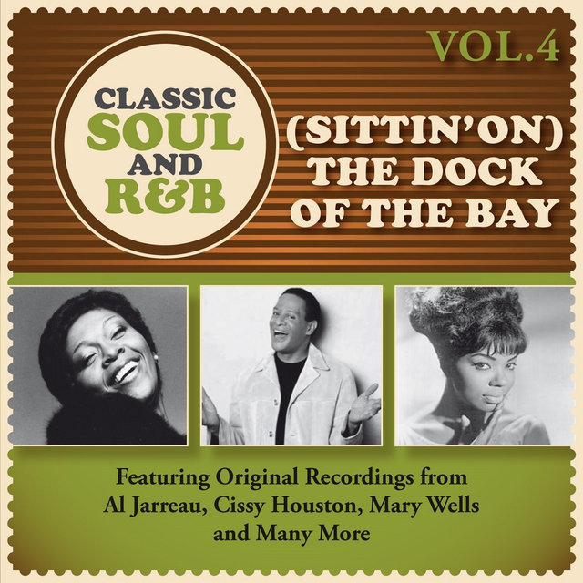 (Sittin' On) The Dock of the Bay: Classic Soul and R&B, Vol. 4