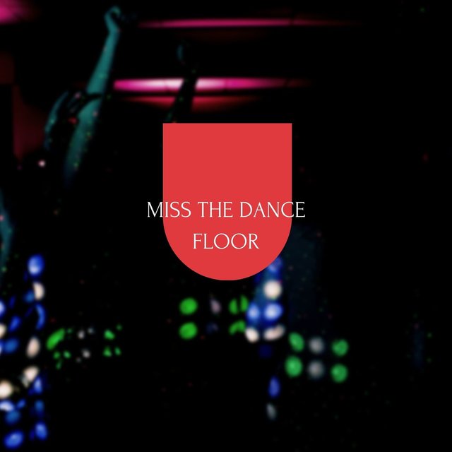 Miss The Dance Floor