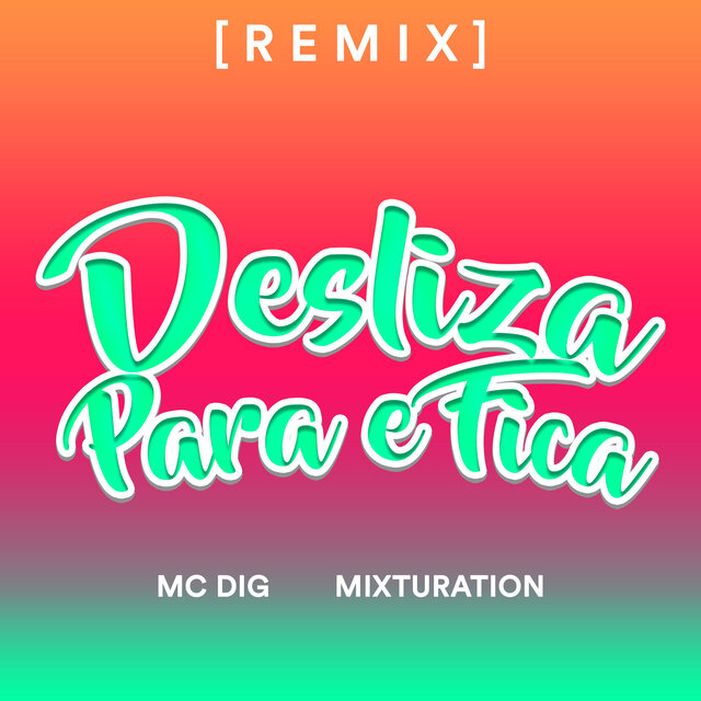 Desliza, Para e Fica [REMIX]