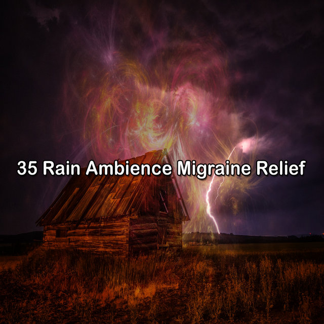 35 Rain Ambience Migraine Relief
