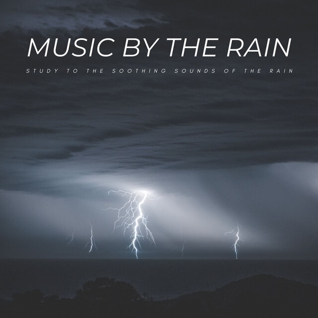 Music By The Rain: Study To The Soothing Sounds Of The Rain