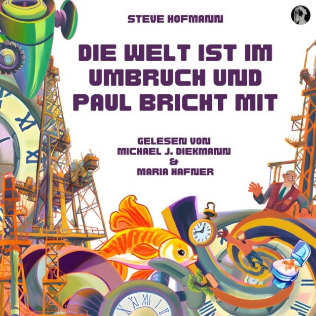Die Welt ist im Umbruch und Paul bricht mit (Ein Zeitreise Abenteuer... Mit Goldfisch und Bonsai)