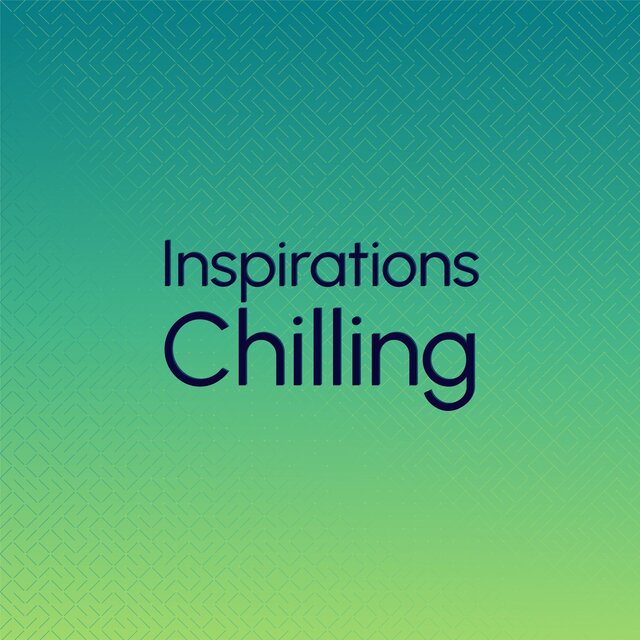 Inspirations Chilling
