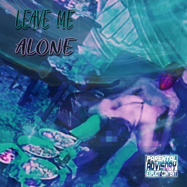 LEAVE ME ALONE !