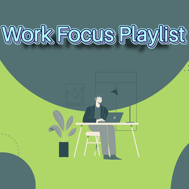 Playlist For Work - Concentration Focus Music Mix