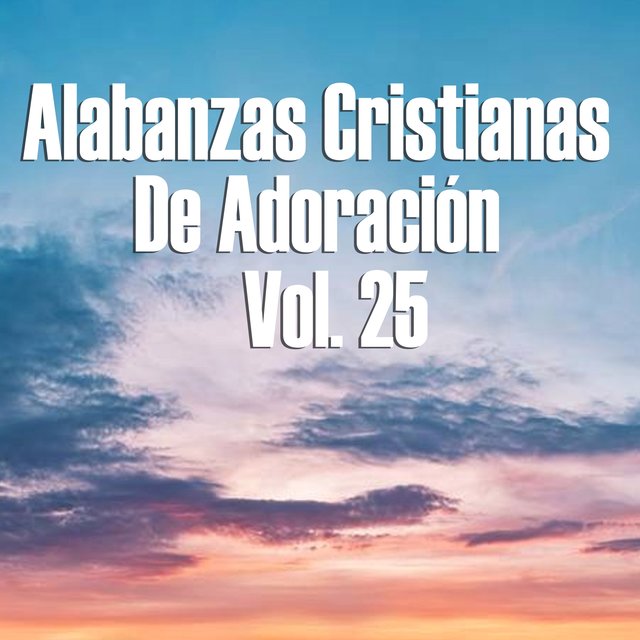 Alabanzas Cristianas de Adoración, Vol. 25