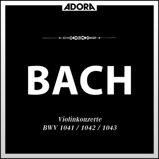 Bach: Violinkonzerte BWV 1041, 1042, 1043