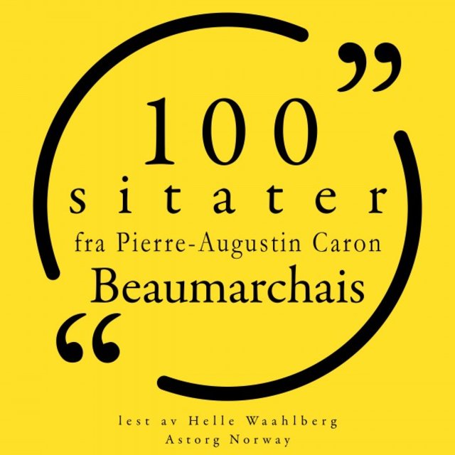 100 sitater av Pierre-Augustin Caron de Beaumarchais (Samling 100 sitater fra)