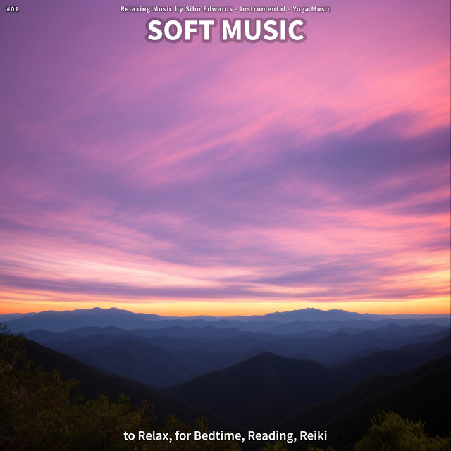 #01 Soft Music to Relax, for Bedtime, Reading, Reiki