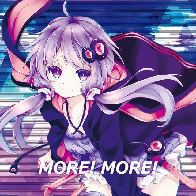 MORE! MORE!