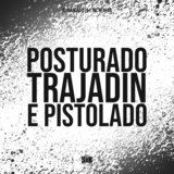 Posturado, Trajadin e Pistolado