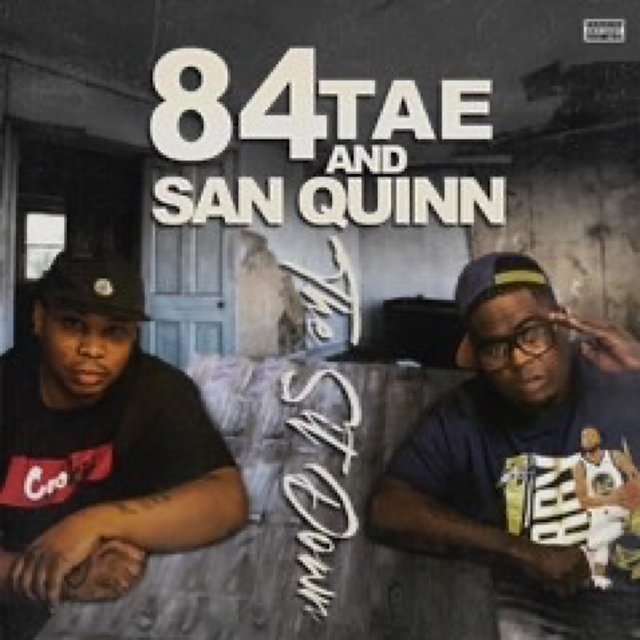 84 Tae & San Quinn the Sit Down