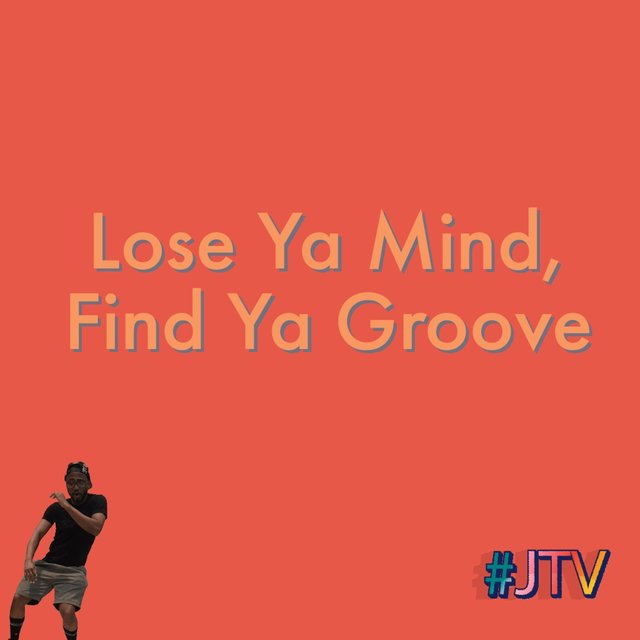 Lose Ya Mind, Find Ya Groove