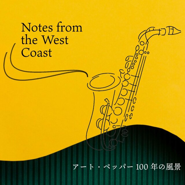 Notes from the West Coast- 100 Years of Art Pepper's Musical Landscapes
