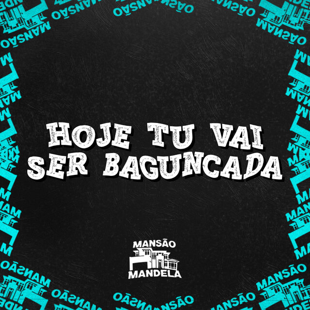 Hoje Tu Vai Ser Bagunçada
