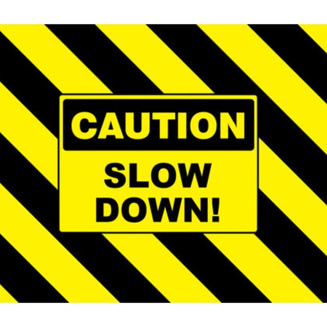Slow Downn!!!