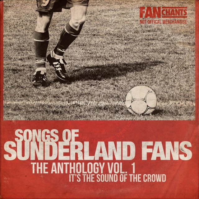 Sunderland Fans Anthology I (Real SAFC Football Songs) (2nd Edition)