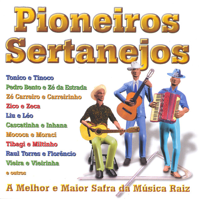 Pioneiros Sertanejos: A Melhor e Maior Safra da Música Raiz