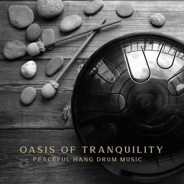 Oasis of Tranquility (Peaceful Hang Drum Music for Restful Sleep, Handpan Lullabies)