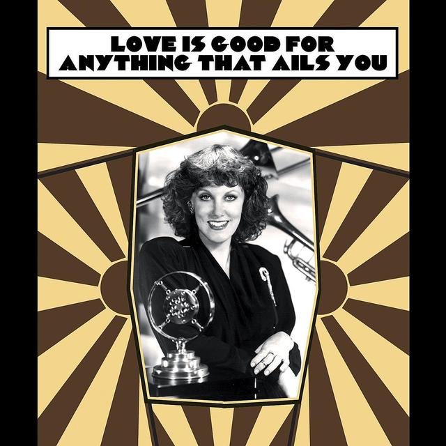 Love Is Good For Anything That Ails You