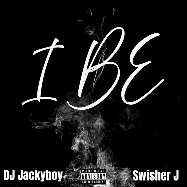 I BE (feat. SWISHER J)