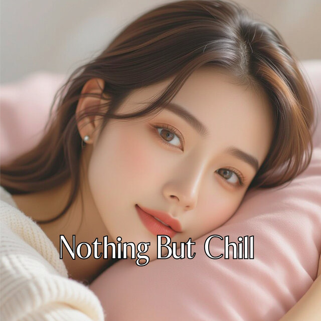 Nothing but Chill