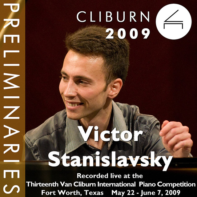 2009 Van Cliburn International Piano Competition: Preliminary Round - Victor Stanislavsky