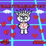 BAKIT BA GANTO?
