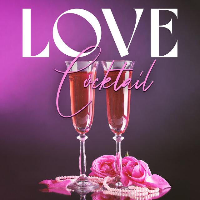 Love Cocktail (Romantic Jazz Ballads for Date Night)
