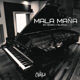 Mala Maña (En Negro y Blanco)